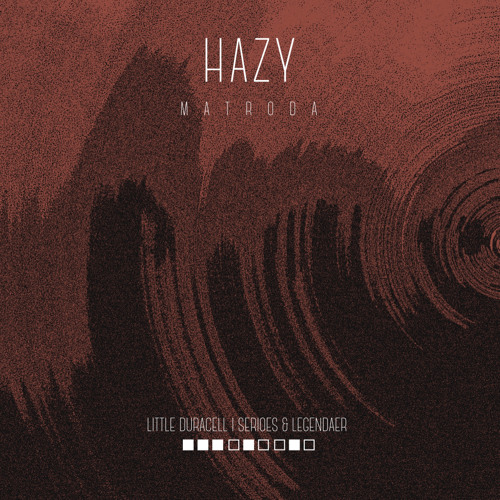 MATRODA - HAZY (SERIOES & LEGENDAER , LITTLE DURACELL REMIX)