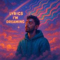 Lyrics I'm Dreaming