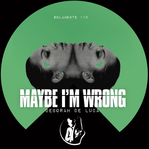 MAYBE I'M WRONG - Deborah De Luca