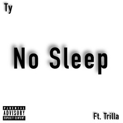 No Sleep ft. Trilla (Prod. Buddha Vybez)