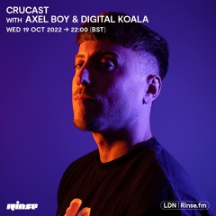 Crucast Rinse FM - Axel Boy & Digital Koala