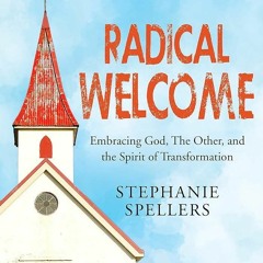 Epub✔ Radical Welcome: Embracing God, The Other, and the Spirit of Transformation