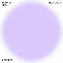 sounds like #D9c8fc w/ Roberta // 28.08.22