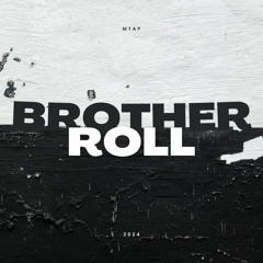 Brother Roll (FREE DOWNLOAD)