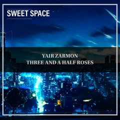 FREE DOWNLOAD: Yair Zarmon - Three And A Half Roses (Original Mix) [Sweet Space]