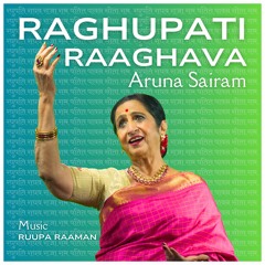RAGHUPATI RAAGHAVA by Aruna Sairam