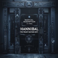 HANNIBAL (KICK-EDIT) x Radical Redemption & N-Vitral