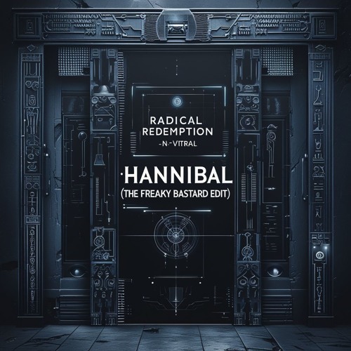 HANNIBAL (KICK-EDIT) x Radical Redemption & N-Vitral