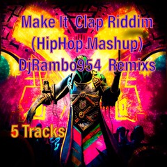 MAKE IT CLAP RIDDIM REMIXS JUGGLIN BY DJRAMBO954  (HIPHOP MASHUP)