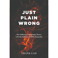 Podcast 1196: Just Plain Wrong: Debunking Bell’s Inequality & Rethinking Quantum Theory With Frank Lad