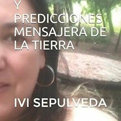 $PDF$/READ⚡ NUMEROLOGIA Y PREDICCIONES MENSAJERA DE LA TIERRA: IVI SEPULVEDA (Spanish Edition)