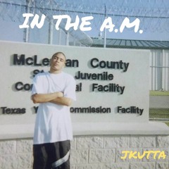 IN THE A.M.