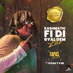 KASHMATIC FI DI GYAL DEM : LIVE @ TAPAS BRUNCH ft. FIYAH T YXB