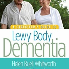 View PDF A Caregiver's Guide to Lewy Body Dementia by  Helen Buell Whitworth