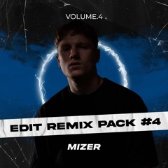 MIZER - EDIT REMIX PACK #4 - [FUTURE RAVE & BIG ROOM TECHNO] (FREE DL)