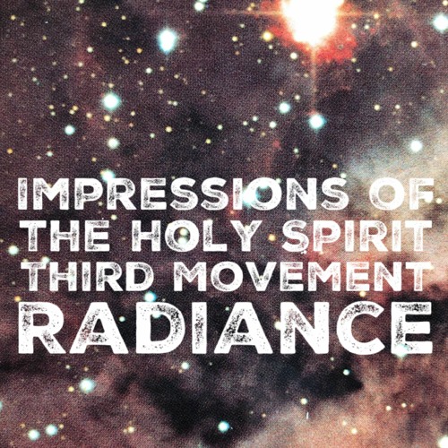 Impressions of the Holy Spirit. 3rd Mov't. Radiance.