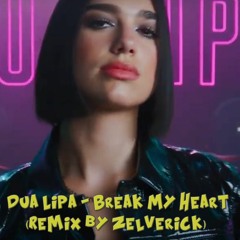 Dua Lipa  - Break My Heart (Dance Remix by Zelverick)