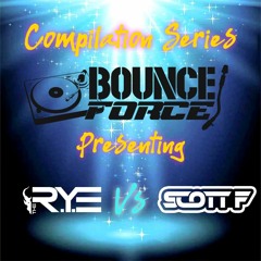 The R.Y.E Vs Scott F - Bounce force Collaboration series