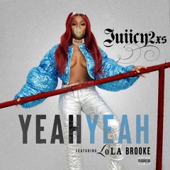 Juiicy 2xs - Yeah Yeah (feat. Lola Brooke)