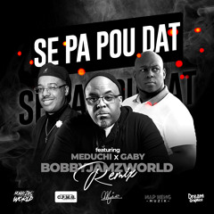 se pa pou dat ft meduchi x gaby (bobbyjamzworld rmx)