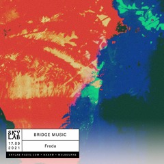 Bridge Music S01E12 (Skylab Radio)ft. Freda