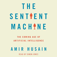 View EBOOK 🧡 The Sentient Machine: The Coming Age of Artificial Intelligence by  Ami