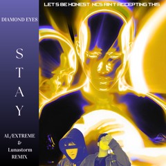 Diamond Eyes - Stay (Lunastorm & AL/EXTREME Remix)