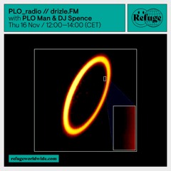 PLO_radio // drizle.FM - PLO Man & DJ Spence - 16 Nov 2023