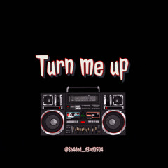 Turn me up