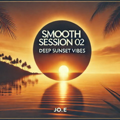 Smooth Session #02 - Deep Sunset Vibes