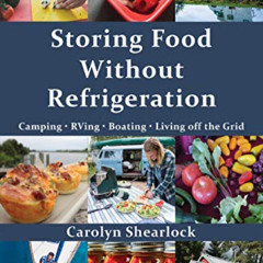 READ KINDLE 🖋️ Storing Food Without Refrigeration by  Carolyn Shearlock [PDF EBOOK E