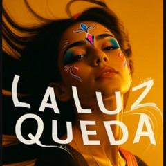 LA LUZ QUEDA ("The Light Stays")  QUIΞT͏GΔMΞ mix - Spanish