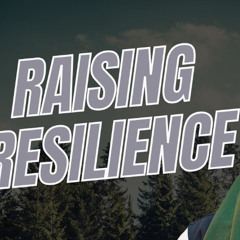 #parenting | Raising Resilience