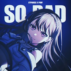 CYPARISS, Puhf - SO BAD