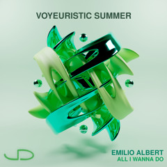 Emilio Albert - All I Wanna Do | Voyeuristic Summer | VS004