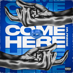 Dr. Finesse- Come Here