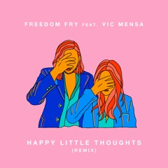 Freedom Fry - Happy Little Thoughts (Remix) Feat. Vic Mensa