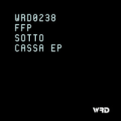 WRD0238 - FFP - Sotto Cassa (Original Mix).