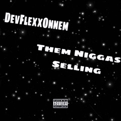 DevFlexxOnnem - Them Niggas Selling (Official Audio)