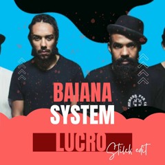 Baiana System- Lucro (Stilck Edit)-