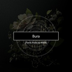 Fonic Podcast #006 - Bura