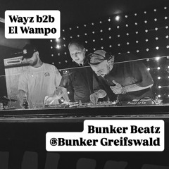 Wayz b2b El Wampo - Bunker Beatz @Bunker Greifswald-11102025