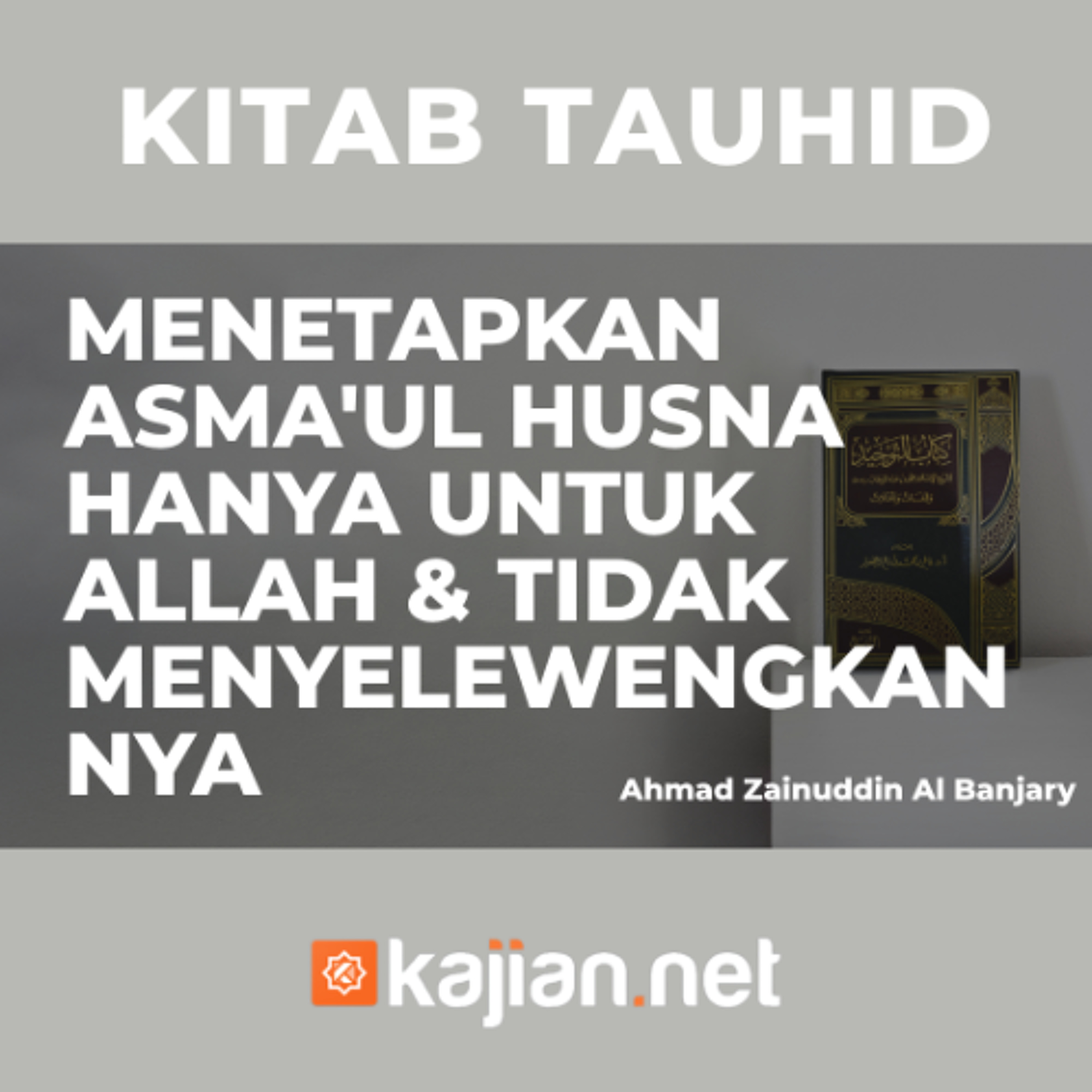 Menetapkan Asma'ul Husna Hanya Untuk Allah & Tidak Menyelewengkannya - Ustadz Ahmad Zainuddin