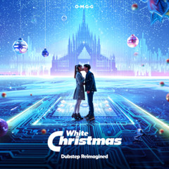 OMGG — White Christmas (Dubstep Reimagined)