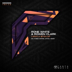 Rone White   Rowen Clark - Life's A B*tch (Original Mix)