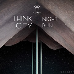 PREMIERE : Think City - Night Run [Dreams Way]