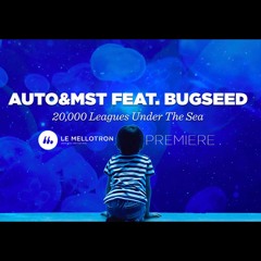 [PREMIERE] Auto&mst Feat Bugseed - 20,000 Leagues Under The Sea