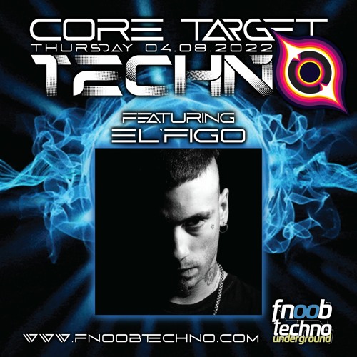 Stream EL'FIGO @ FNOOB TECHNO RADIO PRESENTS: ☆CORE TARGET TECHNO #013☆ by  VICTOR VIOLENCE | Listen online for free on SoundCloud