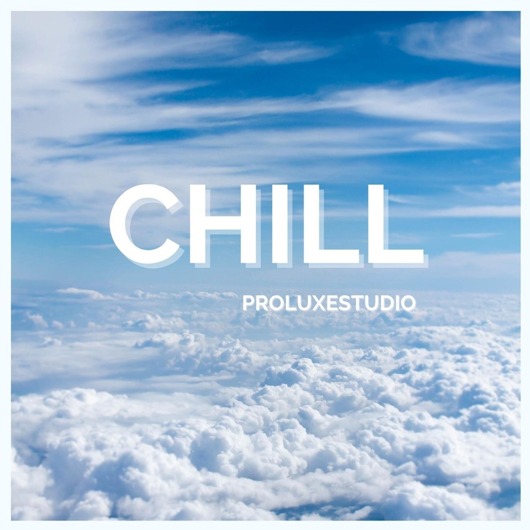 Stream Chill by ProLuxeStudio | Listen online for free on SoundCloud