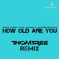 Marc Korn - How Old Are You (ThomTree Remix)
